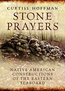 Stone Prayers: Native American Constructions of the Eastern Seaboard (en Inglés)
