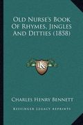 old nurse's book of rhymes, jingles and ditties (1858) (en Inglés)