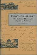 union and liberty,the political philosophy of john c. calhoun (en Inglés)