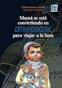Mama se Esta Convirtiendo en Extraterrestre Para Viajar a la Luna