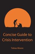 Concise Guide to Crisis Intervention (en Inglés)