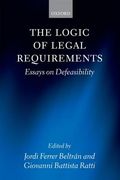 the logic of legal requirements: essays on defeasibility (en Inglés)