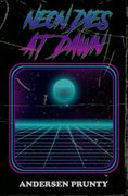 Neon Dies At Dawn (en Inglés)