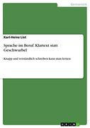 Sprache im Beruf. Klartext Statt Geschwurbel: Knapp und Verständlich Schreiben Kann man Lernen (en Alemán)