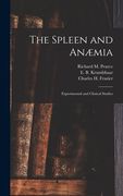 The Spleen and Anæmia [microform]: Experimental and Clinical Studies (en Inglés)