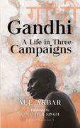 Gandhi. A Life in Three Campaigns