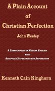 a plain account of christian perfection as believed and taught by the reverend mr. john wesley: a transcription in modern english