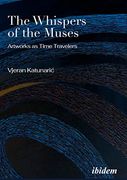 The Whispers of the Muses: Artworks as Time Travelers (en Inglés)