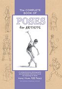 The Complete Book of Poses for Artists: A comprehensive photographic and illustrated reference book for learning to draw more than 500 poses (en Inglés)