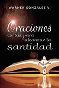 Oraciones Cortas Para Alcanzar la Santidad