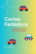 Coches Fantásticos: Coloreando el Mundo de los Automóviles