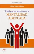 Triunfa En Los Negocios Con La Mentalidad Adecuada (¡tÚ Puedes!)
