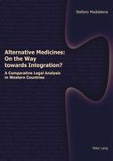 Alternative Medicines: On the Way Towards Integration?: A Comparative Legal Analysis in Western Countries (en Inglés)