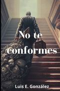 No te conformes: Toma acción hoy (in Spanish)