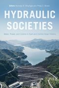 Hydraulic Societies: Water, Power, and Control in East and Central Asian History (en Inglés)