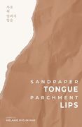 Sandpaper Tongue, Parchment Lips (en Inglés)