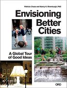Envisioning Better Cities: A Global Tour of Good Ideas (en Inglés)