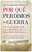 Por que Perdimos la Guerra: Una Contribucion a la Historia de la Tragedia Española