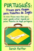Portugues: Frases para Viagem para Falantes de Ingles: As 1000 frases mais úteis para saber quando estiver viajando por países fa (en Portugués)