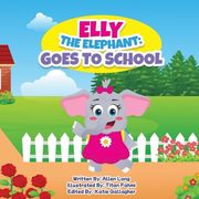 Elly The Elephant: Goes to School (en Inglés)
