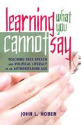 Learning What You Cannot Say: Teaching Free Speech and Political Literacy in an Authoritarian Age (en Inglés)