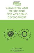Coaching and Mentoring for Academic Development (Surviving and Thriving in Academia) 