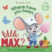 Where Have you Been, Little Max?  Bedtime Stories for Toddlers 1-3 Years old