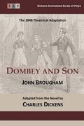 Dombey and Son: The 1848 Theatrical Adaptation (en Inglés)