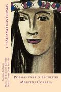 O balsamo das formas: Poemas para o Escultor Martins Correia (en Portugués)