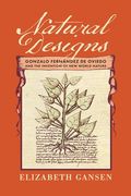 Natural Designs: Gonzalo Fernández de Oviedo and the Invention of New World Nature