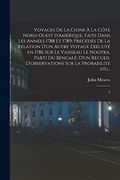 Voyages de la Chine à la Côte Nord-Ouest D'amérique, Faits Dans les Années 1788 et 1789; Précédés de la Relation D'un Autre Voyage Exécuté en 1786 sur. Sur la Probabilité D'u. 3 (in French)