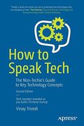 How to Speak Tech: The Non-Techie’S Guide to key Technology Concepts (en Inglés)