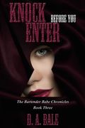 Knock Before You Enter: Volume 3 (The Bartender Babe Chronicles)