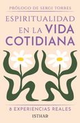 Espiritualidad en la Vida Cotidiana: 8 Experiencias Reales