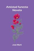 Amistad funesta: Novela