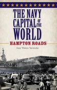 The Navy Capital of the World: Hampton Roads (en Inglés)