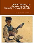 André Campra: Le Carnaval de Venise - Extracts - For Low G Ukulele