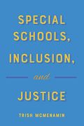 Special Schools, Inclusion, and Justice (Complicated Conversation) (en Inglés)