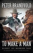 To Make a Man: Classic Western Series (Bloody joe Mannion) 