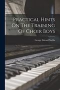 Practical Hints on the Training of Choir Boys (en Inglés)