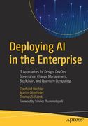 Deploying AI in the Enterprise: It Approaches for Design, Devops, Governance, Change Management, Blockchain, and Quantum Computing (en Inglés)