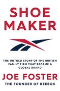 Shoemaker: Reebok and the Untold Story of a Lancashire Family who Changed the World (en Inglés)