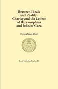 Between Ideals and Reality: Charity and the Letters of Barsanuphius and John of Gaza (en Inglés)