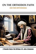On the Orthodox Faith (De Fide Orthodoxa) (en Inglés)