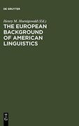 The European Background of American Linguistics: Papers of the Third Golden Anniversary Symposium of the Linguistic Society of America 