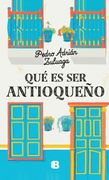 Qué es ser antioqueño