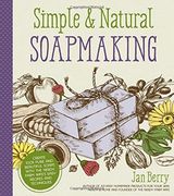 Simple & Natural Soapmaking: Create 100% Pure and Beautiful Soaps With the Nerdy Farm Wifes Easy Recipes and Techniques [Soft Cover ] (en Inglés)