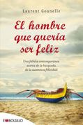 El Hombre que Quería ser Feliz: Una Fábula Contemporánea Acerca de la Búsqueda de la Auténtica Felicidad. (in Spanish)