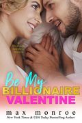 Be My Billionaire Valentine: A Novella: Billionaire Bad Boys (#3) (en Inglés)