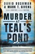 Murder at Teal's Pond: Hazel Drew and the Mystery That Inspired Twin Peaks (en Inglés)